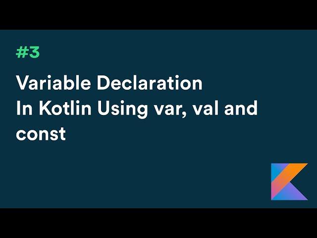 Android Kotlin Tutorial: Difference between var, val and const