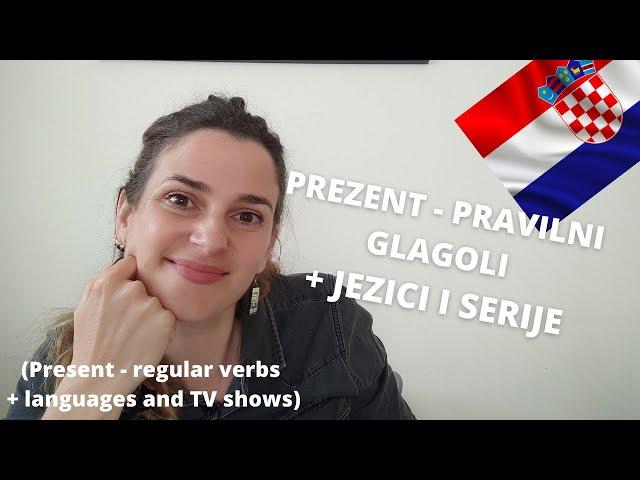 Learn Croatian - Regular verbs in Present tense (+languages and TV shows in Croatian)