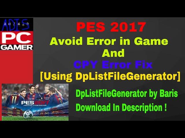 PES 2017 [Avoid Error in Game and DpListFileGenerator for CPY Fix]