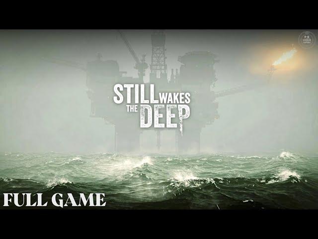 STILL WAKES THE DEEP | FULL GAME Walkthrough No Commentary 4K 60FPS