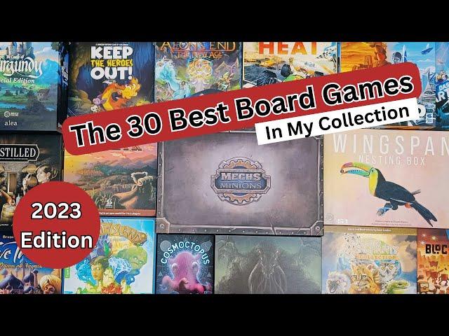 The 30 Best Board Games in my Collection (2023 Edition)