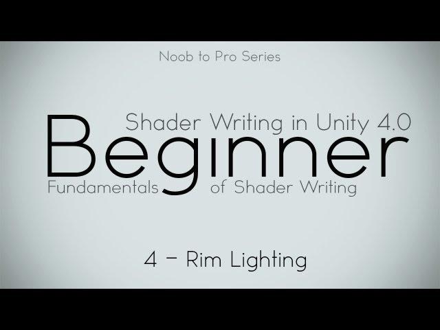 Rim Lighting- 4 Intro - Noob to Pro Unity Shader Writing in Unity 4 beginner