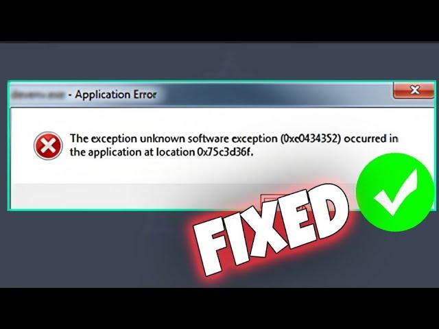 How To Fix"Unknown Software Exception (0xe06d7363) Occured In Application"