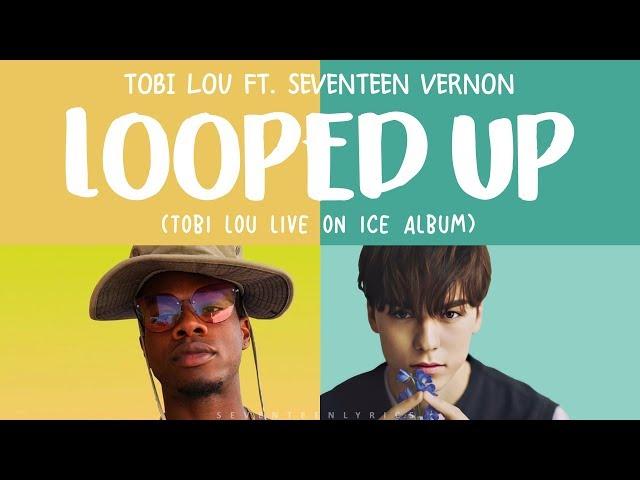 [LYRICS/가사] TOBI LOU ft. SEVENTEEN (세븐틴) VERNON - LOOPED UP