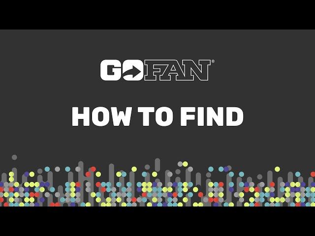 GoFan - How To Find Tickets