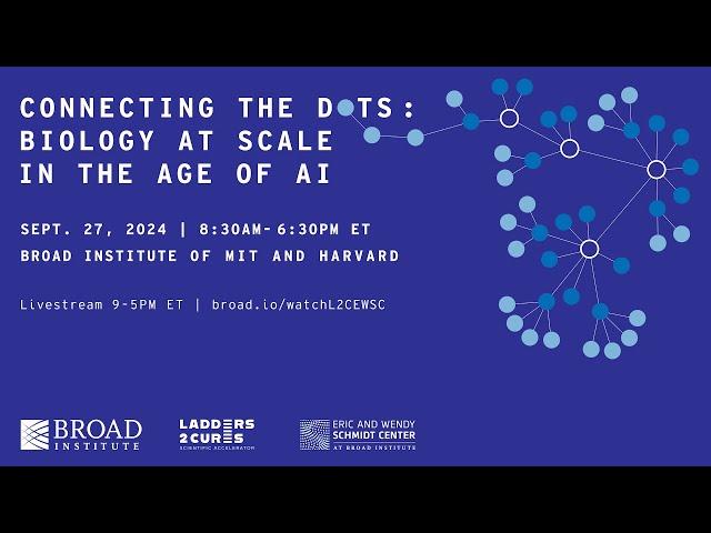 Connecting the Dots: Biology At Scale In The Age Of AI - Session 3