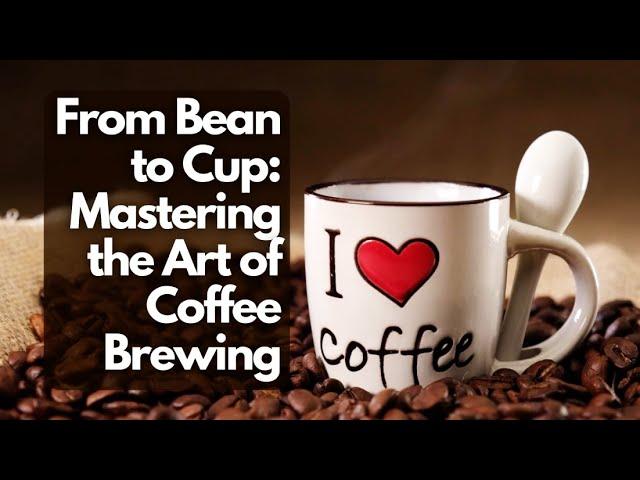 From Bean to Cup Mastering the Art of Coffee Brewing #CoffeeRecipes #CoffeeLovers #CoffeeAddict