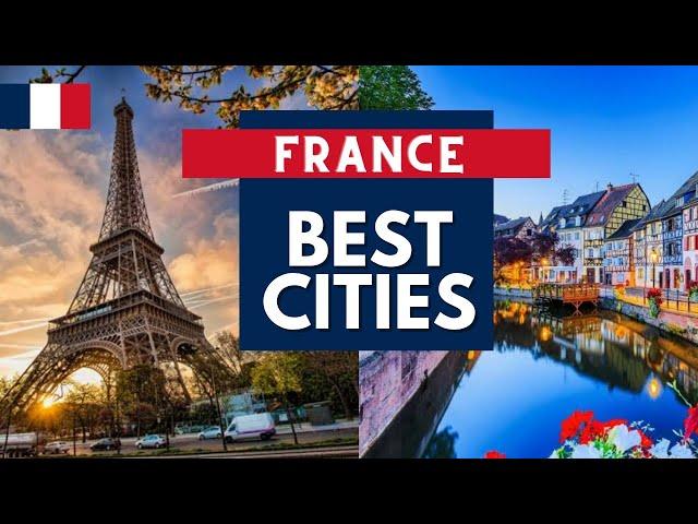 Best Cities to Visit in France - France Travel Guide