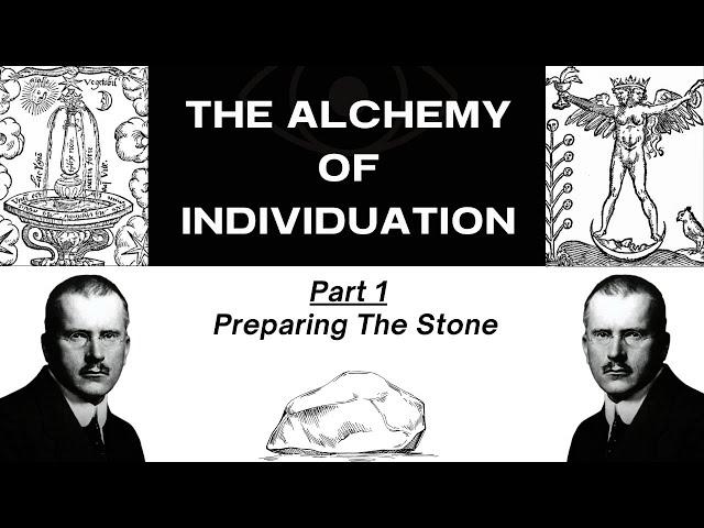 Carl Jung's Alchemy of Individuation - Preparing The Stone (Part 1)