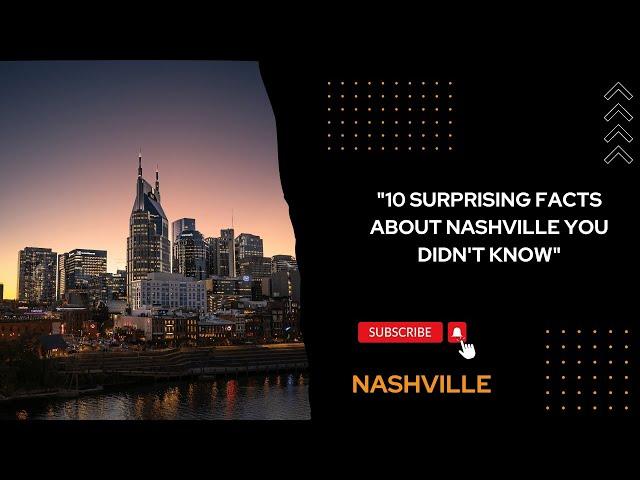 "10 SURPRISING FACTS ABOUT NASHVILLE YOU DIDN'T KNOW"