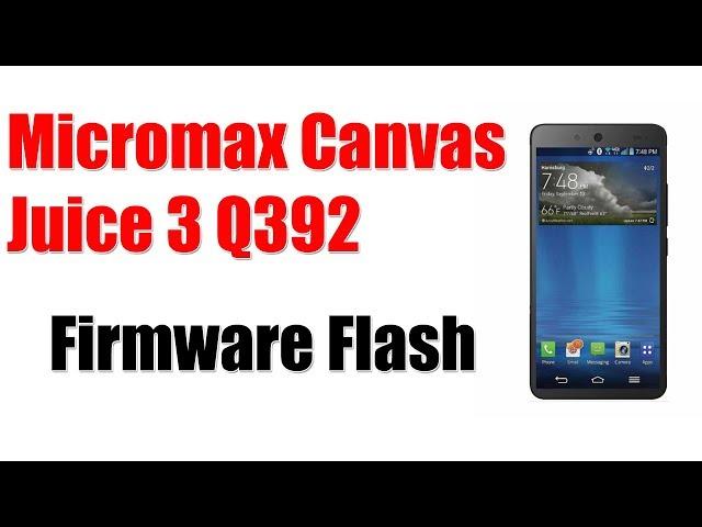 How To Install Official Stock ROM Micromax Canvas Juice 3 Q392 V1 Flash Software