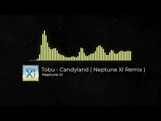 Tobu - Candyland ( Neptune XI Remix )