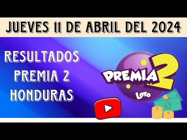 Resultados LOTERÍA DE HONDURAS/ PREMIA 2 del jueves 11 de abril del 2024