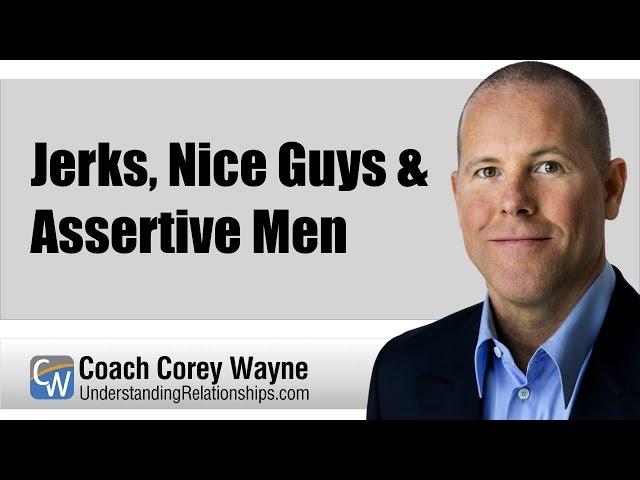 Jerks, Nice Guys & Assertive Men