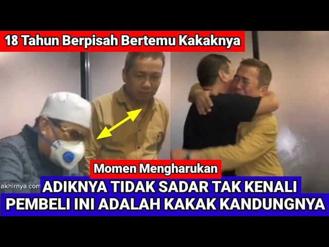 Momen Haru Pertemuan Adik Dan Kakak Setelah 18 Tahun Berpisah Kasih Kejutan Nyamar Jadi Pembeli