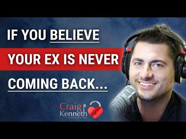 If You Believe Your Ex Will Never Come Back, WATCH THIS