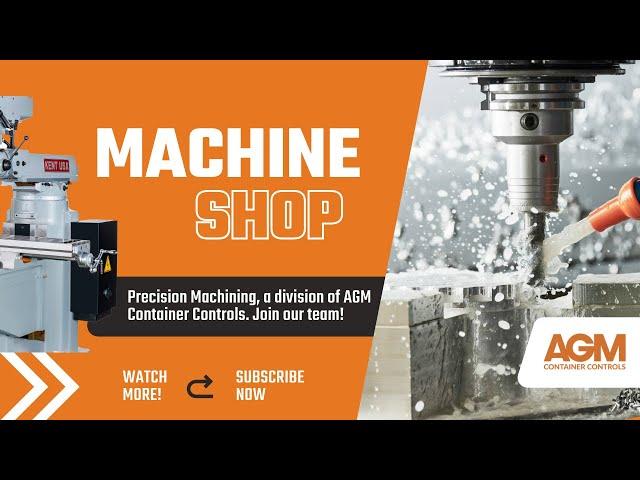 Precision Machining - A division of AGM Container Controls. Come join our team!
