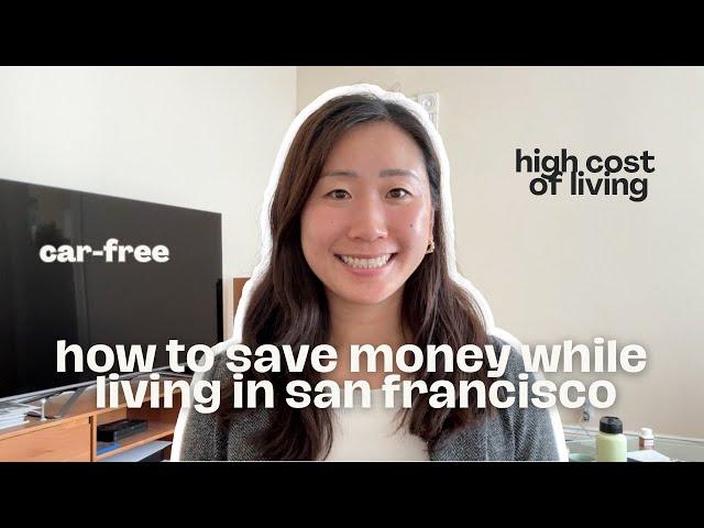 How I Save Money Living in San Francisco | high cost of living city