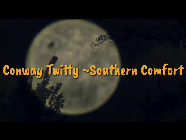 Conway Twitty ~ Southern Comfort(lyrics)