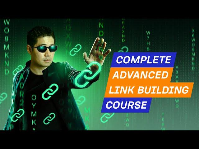 Complete Advanced Link Building Course by Ahrefs