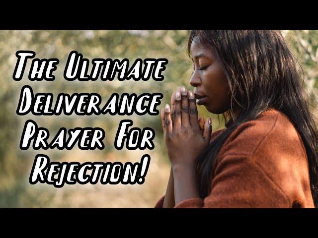 The Ultimate Deliverance From All Rejection Spirits!