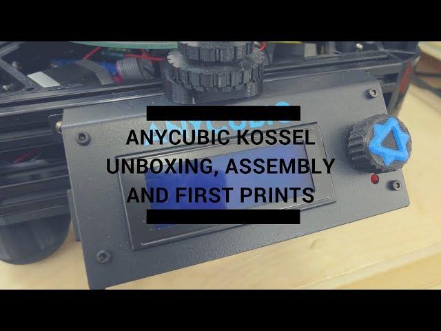 Anycubic Kossel Unboxing, Build and First Prints