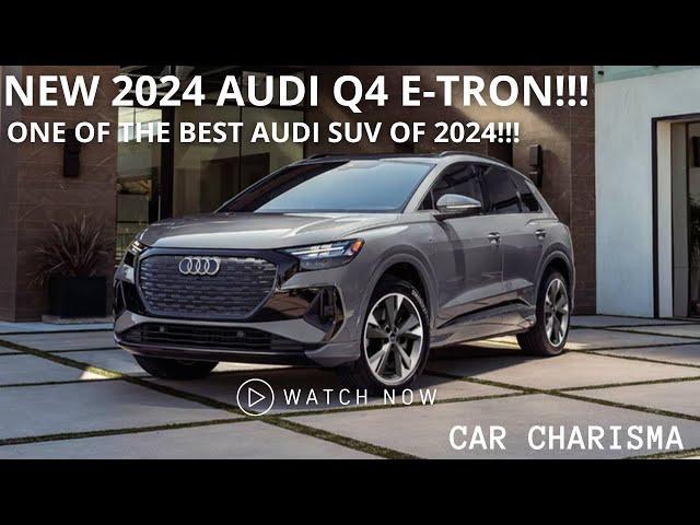 NEW 2024 AUDI Q4 E-TRON!!! ONE OF THE BEST AND FASTEST AUDI SUV!!!