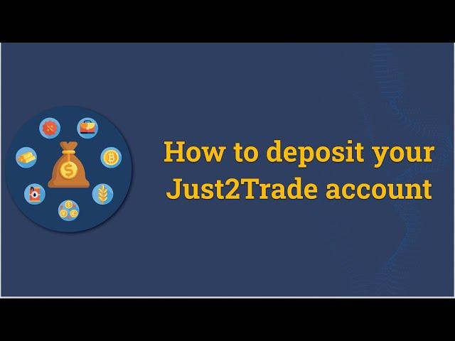 How to deposit your Just2Trade account