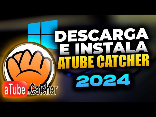 Como Descargar e Instalar ATUBE CATCHER OFICIAL | 2024 | ¡Fácil y Rápido!