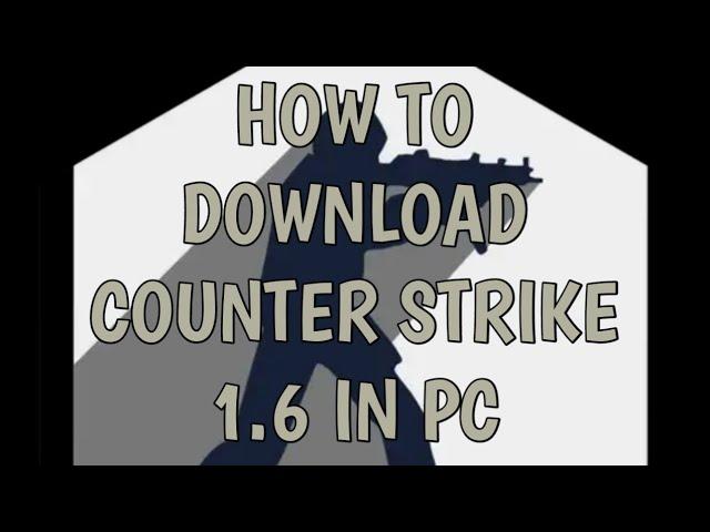 HOW TO DOWNLOAD COUNTER STRIKE 1.6 IN PC