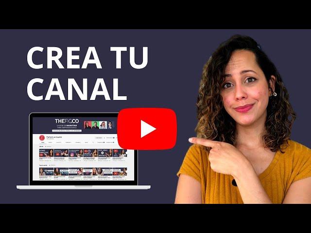 Cómo Crear Un Canal De YouTube En 2021