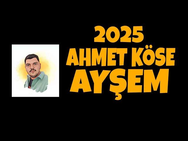 AHMET KÖSE AYŞEM 2025 official audio