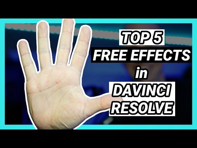 My Top 5 FREE EFFECTS in Davinci Resolve 17