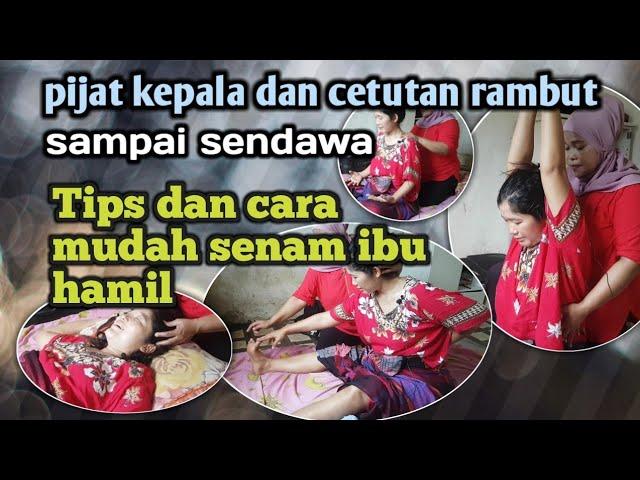 Pijat kepala ibu hamil sambil cetutan rambut