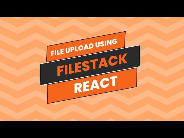 File Upload using React and Filestack