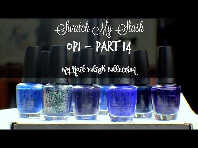 Swatch My Stash - OPI Part 14 | My Nail Polish Collection