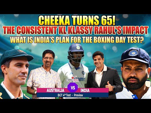 Cheeka Turns 65!  | KL Rahul's Impact | India's Plan for the Boxing Dat Test? | Cheeky Cheeka