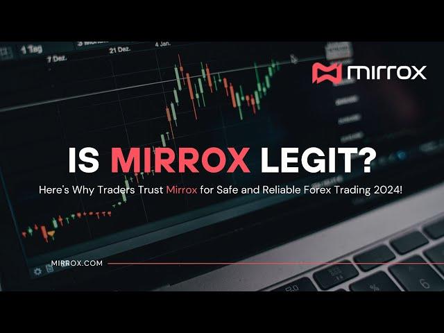  Is Mirrox Legit? Here's Why Traders Trust Mirrox for Safe and Reliable Forex Trading 2025! 