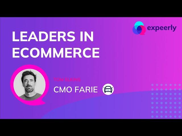 Leaders in Ecommerce - Tom Elkins - CMO Farie