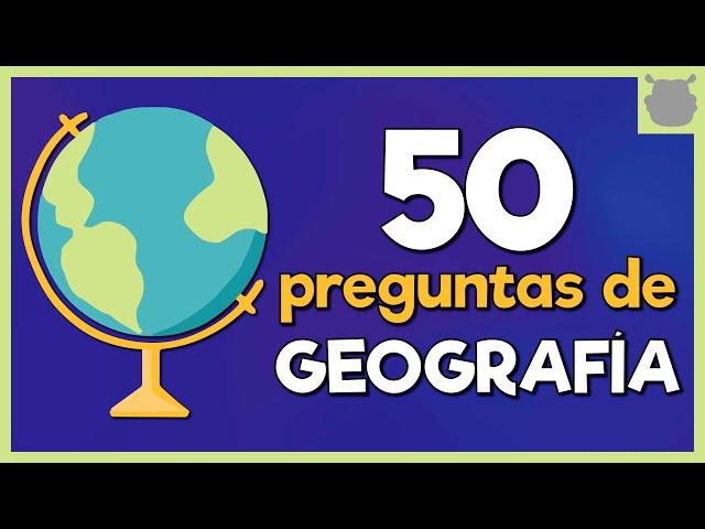 GEOGRAFÍA  EXAMEN de 50 preguntas ¿PUEDES CON TODAS?