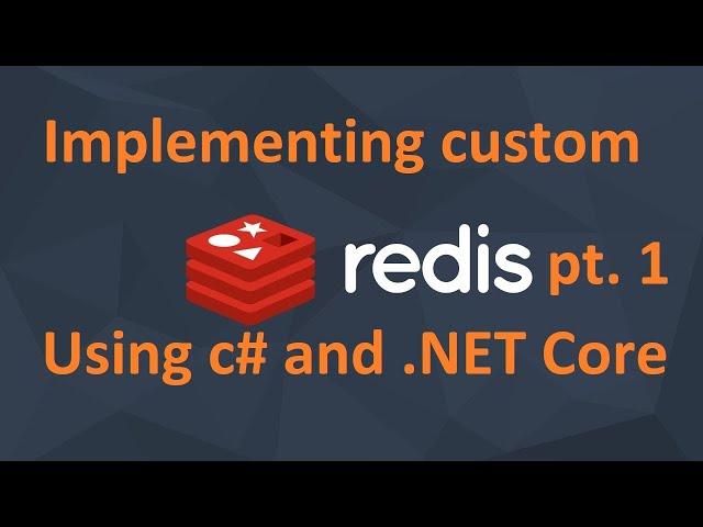 IMPLEMENTING CUSTOM REDIS, C#, pt. 1: ARCHITECTURE