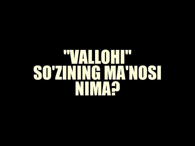"Vallohi" so'zining ma'nosi nima? | Shayx Sodiq Samarqandiy