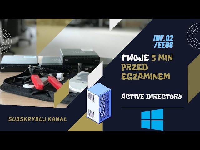 INF.02/EE.08 - ACTIVE DIRECTORY - Twoje 5 minut przed egzaminem.