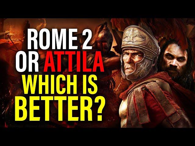 ROME 2 VERSUS ATTILA: WHICH TOTAL WAR IS BETTER IN 2022?