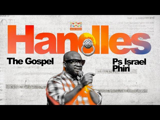 HANDLES // The Gospel// Ps Israel Phiri