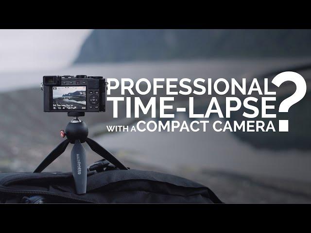 Professional 4K Time-Lapse With a Compact Camera?