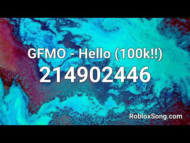 GFMO - Hello (100k!!) Roblox ID - Roblox Music Code