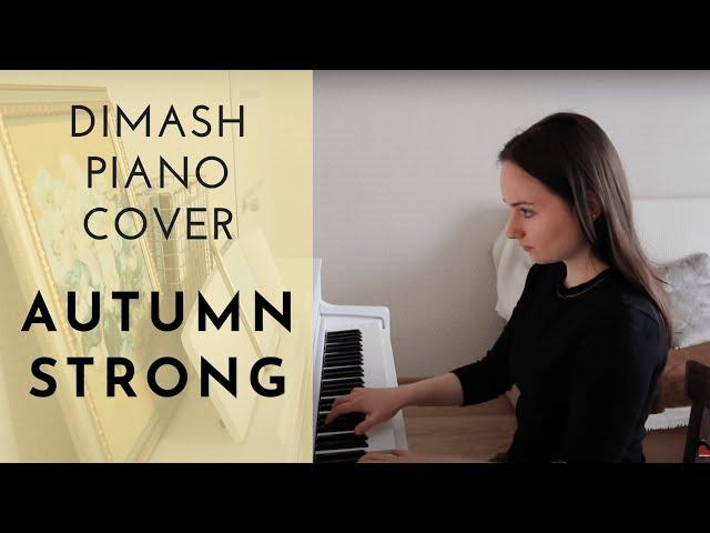 Dimash Late Autumn | Autumn strong | Piano cover by Olga Popova | Димаш Кудайберген "Поздняя осень"