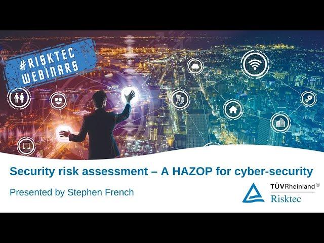 WEBINAR - Security risk assessment – A HAZOP for cyber-security (CyHAZOP)