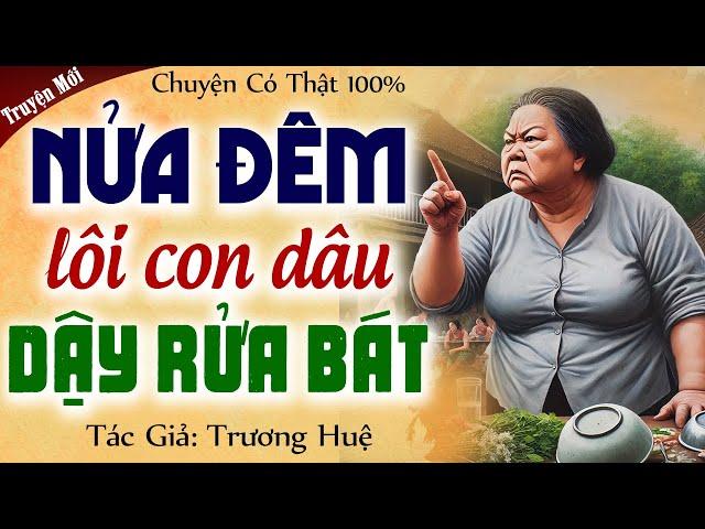 Vừa nghe đã khóc ngay: NỬA ĐÊM RỬA BÁT đến mắt mờ chân run - Chuyện có thật 100%